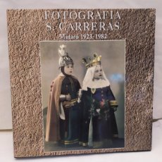 Libros de segunda mano: FOTOGRAFÍA. S. CARRERAS. MATARÓ. 1923-1982. N. GUANYABENS. AJUNTAMENT DE MATARÓ, 1995.