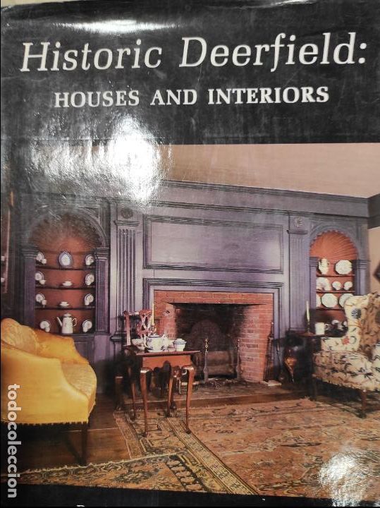Libri di seconda mano: historic Deerfield: Houses and Interiors Henry N. Flynt