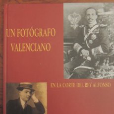 Libros de segunda mano: UN FOTÓGRAFO VALENCIANO EN LA CORTE DEL REY ALFONSO. DIPUTACIÓ DE VALÈNCIA, 2001, 85PP