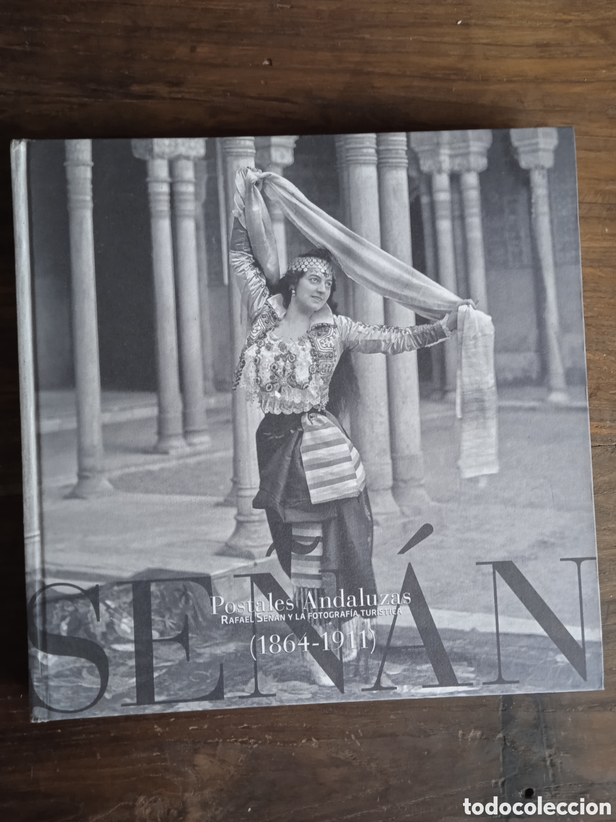 Gebrauchte B&uuml;cher: POSTALES ANDALUZAS. RAFAEL SE&Ntilde;AN Y LA FOTOGRAF&Iacute;A TUR&Iacute;STICA 1864-1911. 237pp.