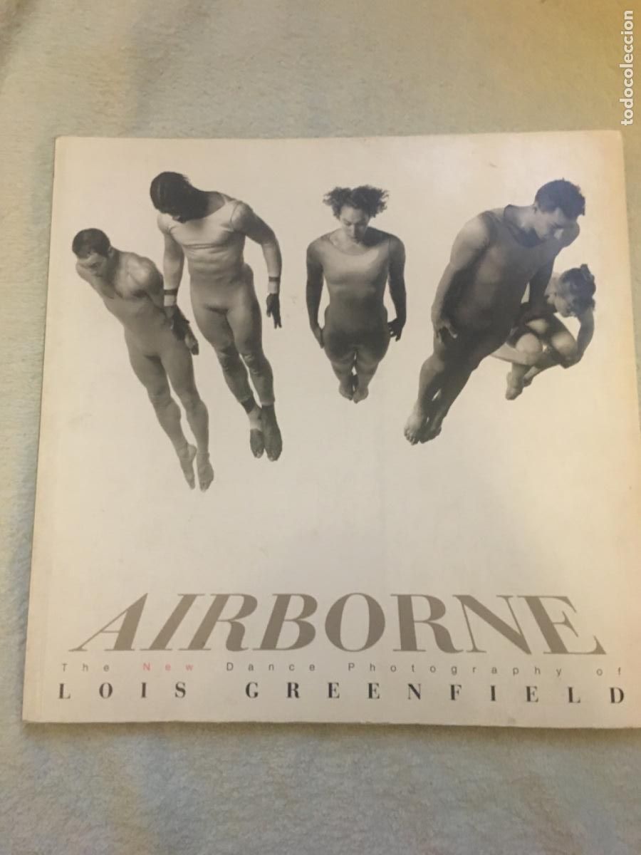 Second hand books: Lois Greenfield. AIRBORNE, Photography. Thames & Hudson 1998. 25X25 cm. 112 pags.