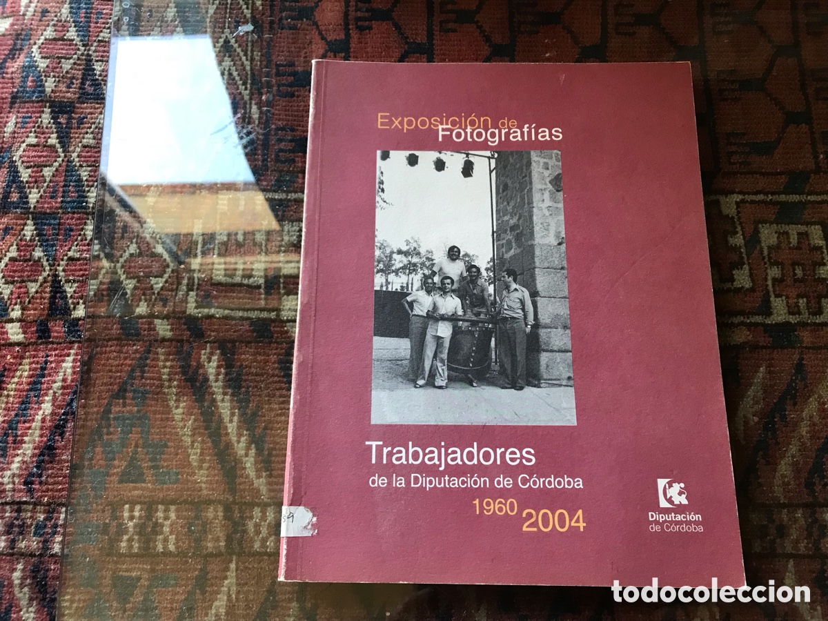 Libri di seconda mano: Trabajadores de la Diputaci&oacute;n de C&oacute;rdoba, 1960-2004. Exposici&oacute;n de fotograf&iacute;as.
