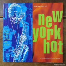 Libros de segunda mano: THE ALBUM COVER ART - NEW YORK HOT - 1993 - EN INGLÉS, PORTADAS DE DISCOS, JAZZ, RIVERSIDE, PRESTIGE