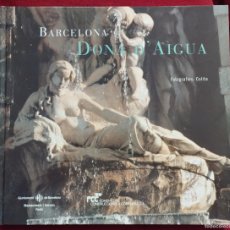 Libros de segunda mano: BARCELONA DONA D'AIGUA FOTOGRAFIES COLITA FOMENTO DE CONTRUCCIONES Y CONTRATAS