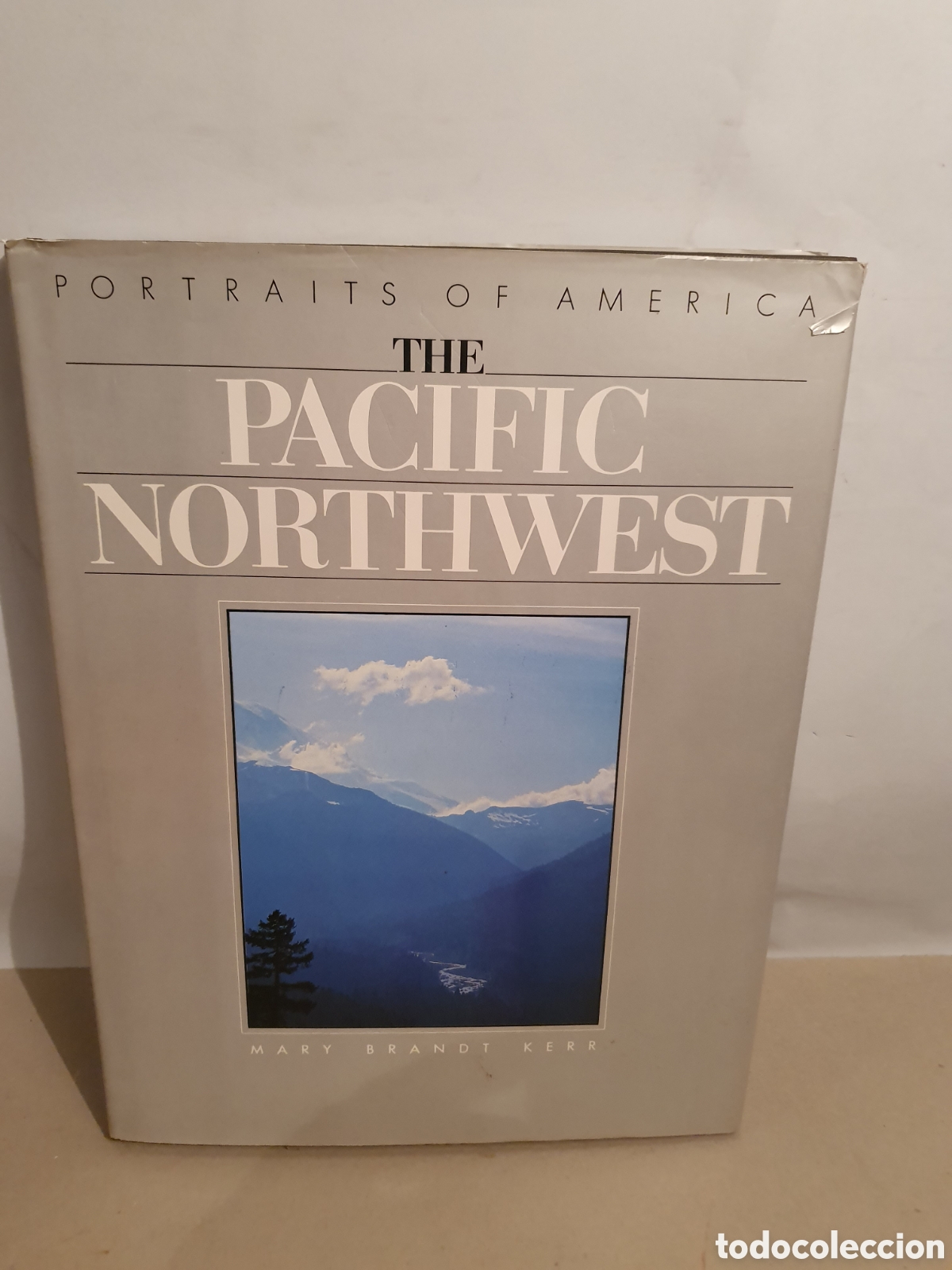 Second hand books: THE PACIFIC NORTHWEST. PORTRAITS OF AMERICA. MARY BRANDT KERR.