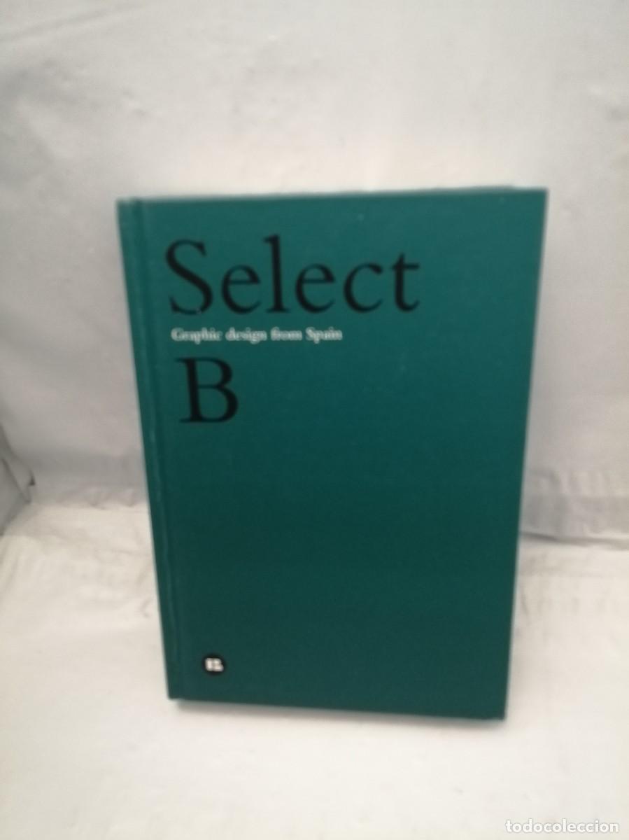 Gebrauchte B&uuml;cher: Select B (Lo mejor del Dise&ntilde;o Gr&aacute;fico Espa&ntilde;ol 2004) : Graphic Design From Spain (Primera edici&oacute;n)