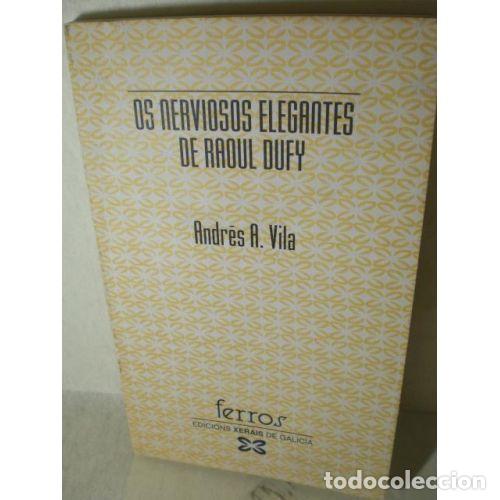 Libri di seconda mano: Os Nerviosos Elegantes de Raoul Dufy - Andr&eacute;s &Aacute;lvarez Vila - Editorial Xerais - 1995 - Ferros