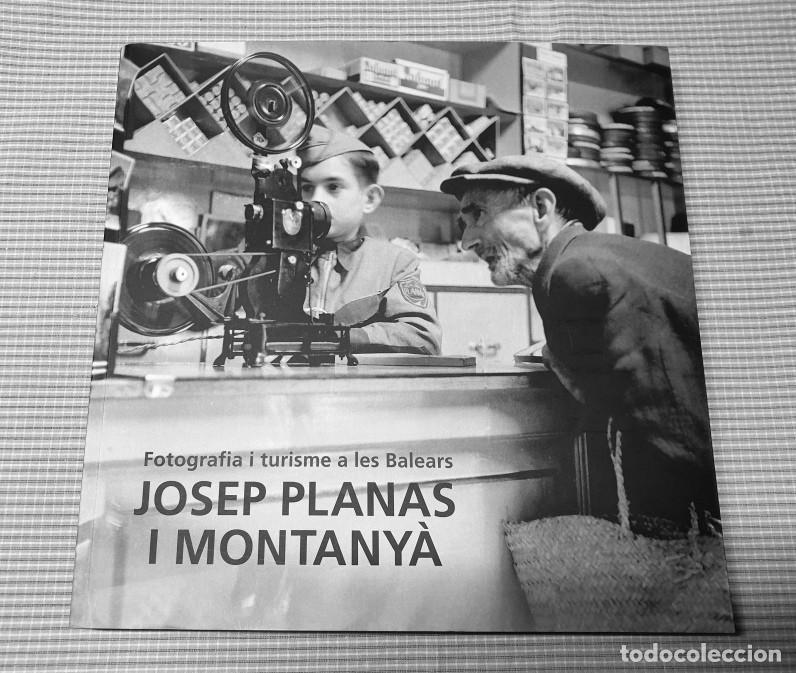 Libros de segunda mano: Josep Planas Montany&aacute;. Fotograf&iacute;a i turisme a les Balears. Palma. Mallorca. A&ntilde;o 2005. VV AA.