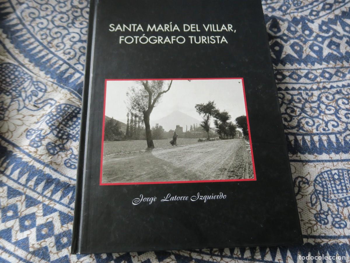 Libros de segunda mano: Santa Mar&iacute;a del Villar, fot&oacute;grafo turista - Jorge Latorre Izquierdo.
