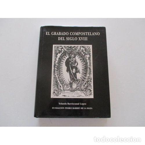 Gebrauchte B&uuml;cher: El Grabado Compostelano del Siglo XVIII - Barriocanal L&oacute;pez, Yolanda - Fundaci&oacute;n Barri&eacute;