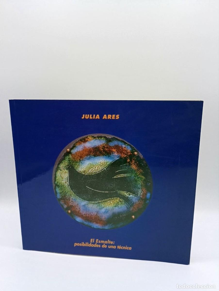 Gebrauchte B&uuml;cher: El Esmalte: posibilidades de una T&eacute;cnica - Julia Ares - Concello Da Coru&ntilde;a - 1993, 1&ordf; ed.