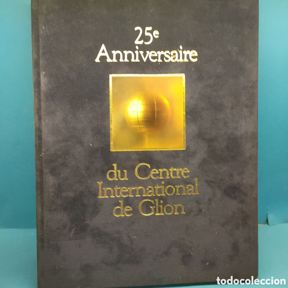 Libri di seconda mano: 25 ANNIVERSAIRE DU CENTRE INTERNATIONAL DE GLION. Suiza..1^ edici&oacute;n 1987. Tapa dura..Gran tama&ntilde;o