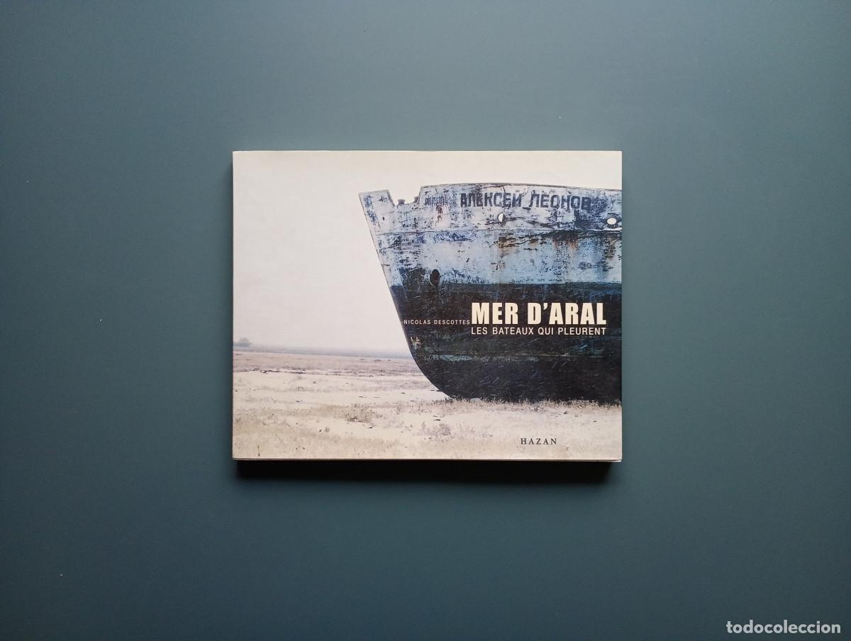 Second hand books: Mer d'Aral. Les bateaux qui pleurent - Descottes, Nicoles