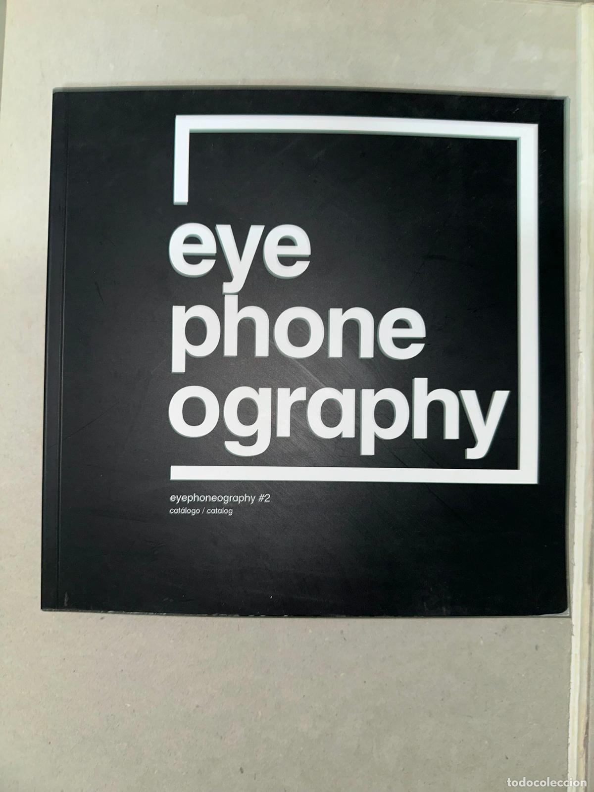 Libri di seconda mano: EYEPHONEOGRAPHY, 2 : CAT&Aacute;LOGO = CATALOG. MADRID : EYEPHONEOGRAPHY ;, 2011
