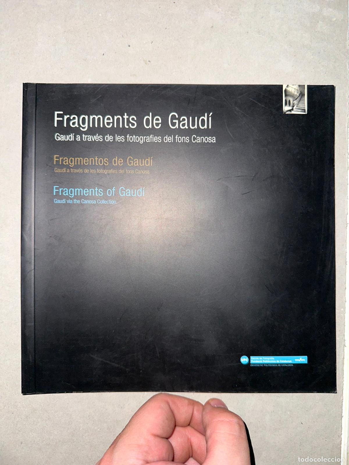 Libri di seconda mano: FRAGMENTS DE GAUD&Iacute;. GAUD&Iacute; A TRAV&Eacute;S DE LES FOTOGRAFIES DEL FONS CANOSA. ESCOLA DE FOTOGRAFIA UPC.