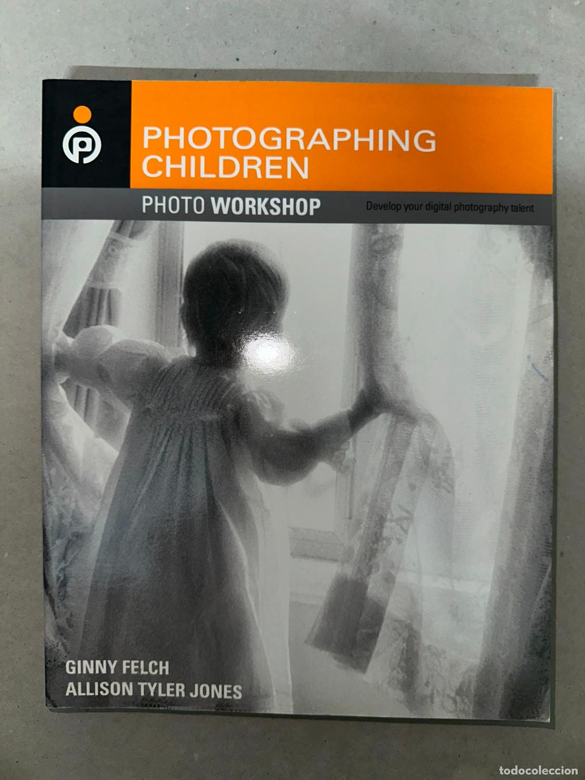 Libri di seconda mano: Photographing Children Photo Workshop: Develop Your Digital Photography Talent Jones, Allison Tyler