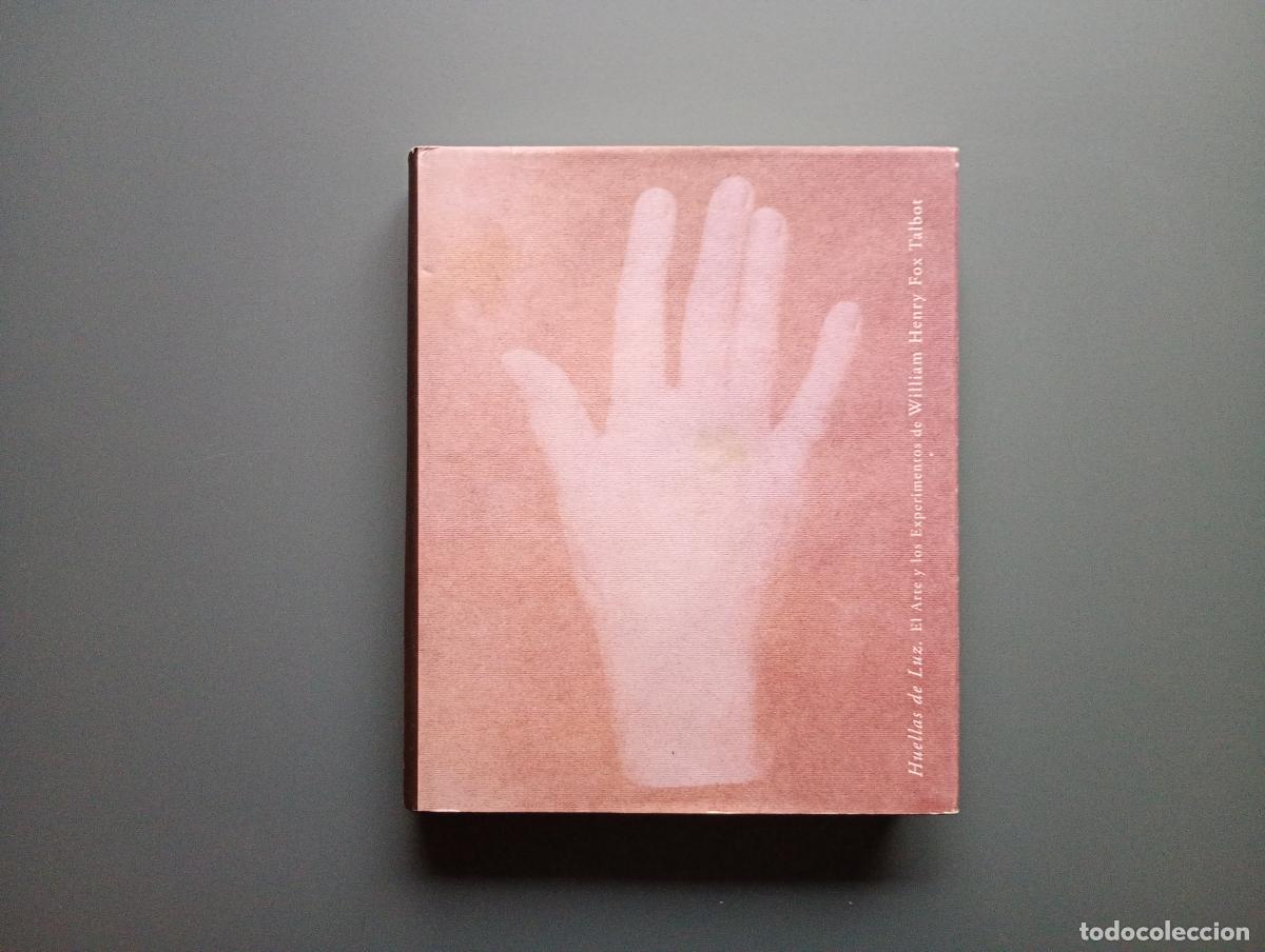 Second hand books: Huellas de luz. El arte y los experimentos de William Henry Fox Talbot - Fox Talbot, William Henry