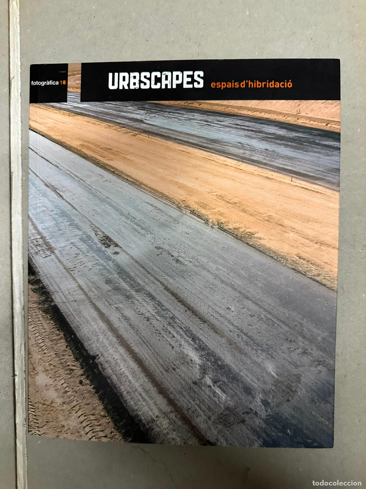 Second hand books: Urbscapes. Espais d'hibridaci&oacute;. Universidad Polit&eacute;cnica de Valencia 2910. 104 pgs.