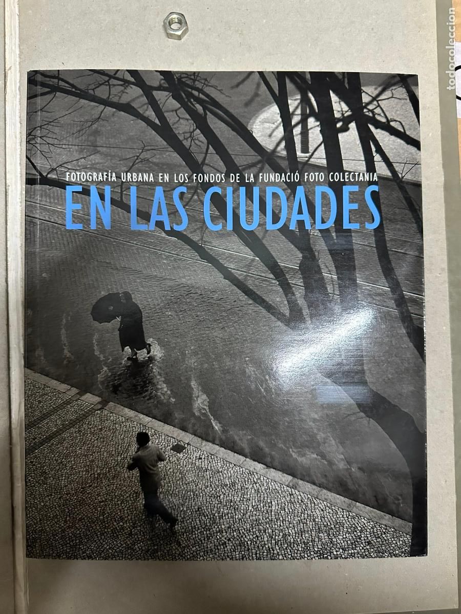Second hand books: En las ciudades. Fotograf&iacute;a urbana en los fondos de la Fundaci&oacute; foto Colectania