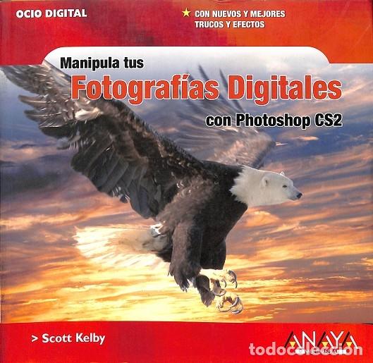 Livres d'occasion: MANIPULA TUS FOTOGRAF&Iacute;AS DIGITALES CON PHOTOSHOP CS2 - KELBY, SCOTT - ANAYA - 2005 - OCIO DIGITAL