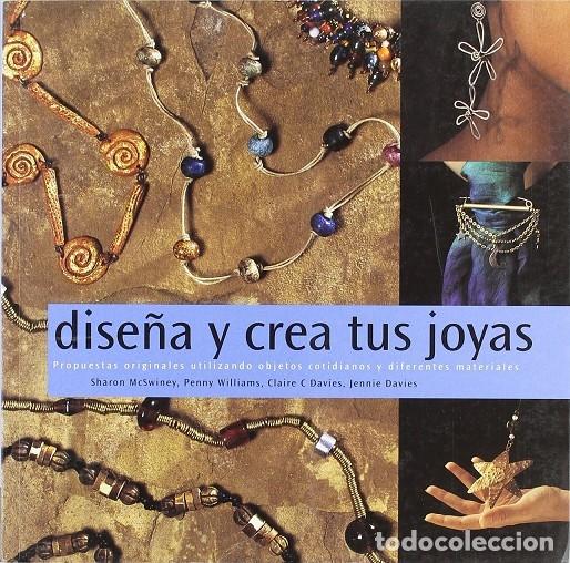 Livres d'occasion: DISE&Ntilde;A Y CREA TUS JOYAS - MCSWINEY, SHARON - EDITORES VARIOS - 2005 - EDILUPA 2602