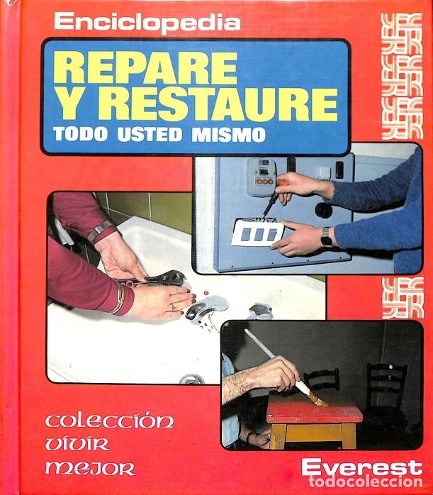 Libros de segunda mano: ENCICLOPEDIA RESTAURE Y REPARE TODO USTED MISMO - GALY, MICHEL - Editorial Everest - 1982