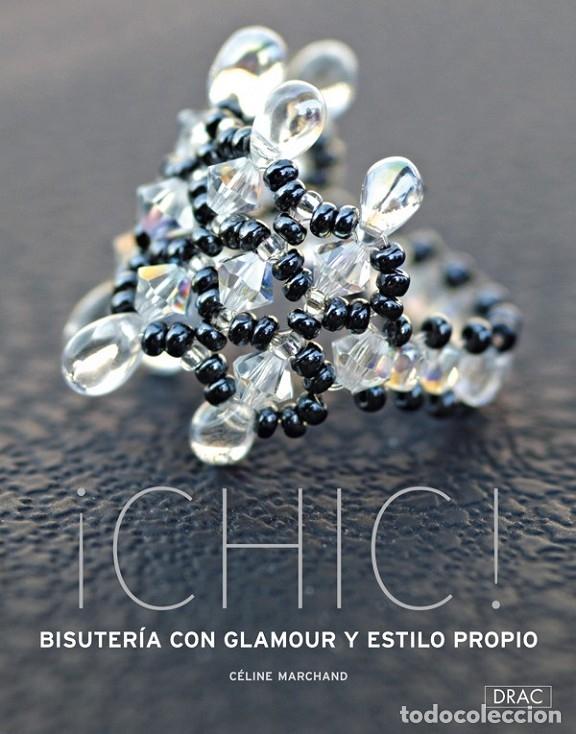 Libri di seconda mano: &iexcl;CHIC! Bisuter&iacute;a con glamour y estilo propio - Marchand, C. - Editores Varios - 2007