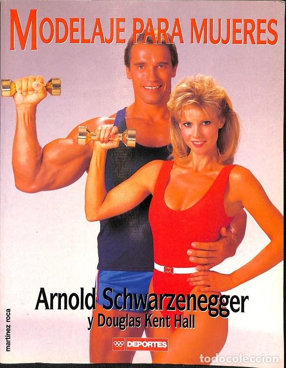 Livros em segunda m&atilde;o: MODELAJE PARA MUJERES - ARNOLD SCHWARZENEGGER Y DOUGLAS KENT HALL - Ed. Mart&iacute;nez Roca - 1993