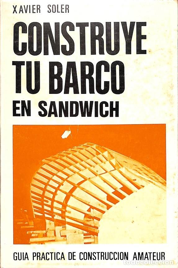 Libri di seconda mano: CONSTRUYE TU BARCO EN SANDWICH - XAVIER SOLER - Moll, S.L. - 1978
