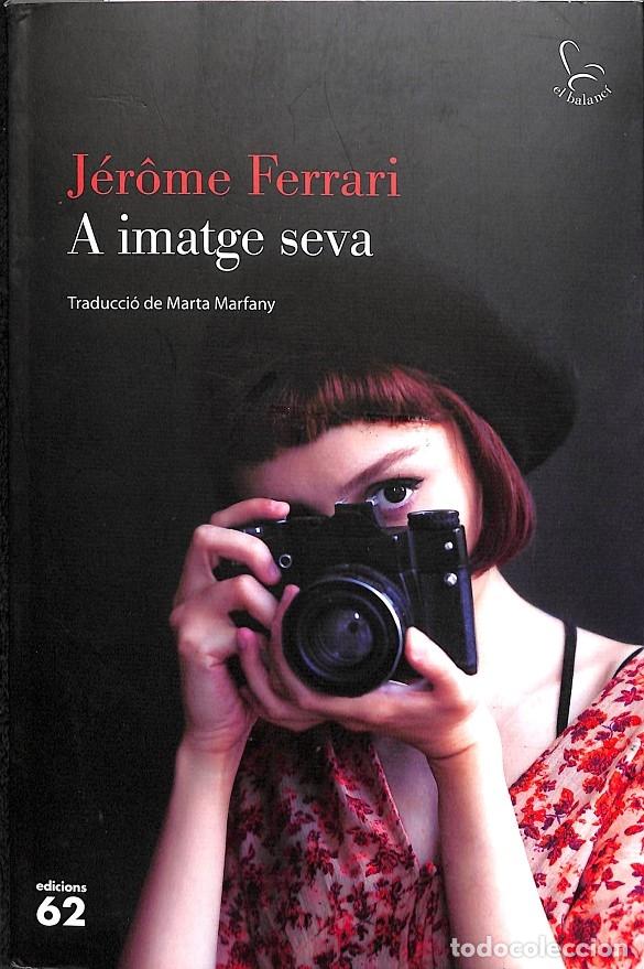 Gebrauchte B&uuml;cher: A IMATGE SEVA - FERRARI, J&Eacute;R&Ocirc;ME - Edicions 62 - EL BALANC&Iacute; 818 - 2020