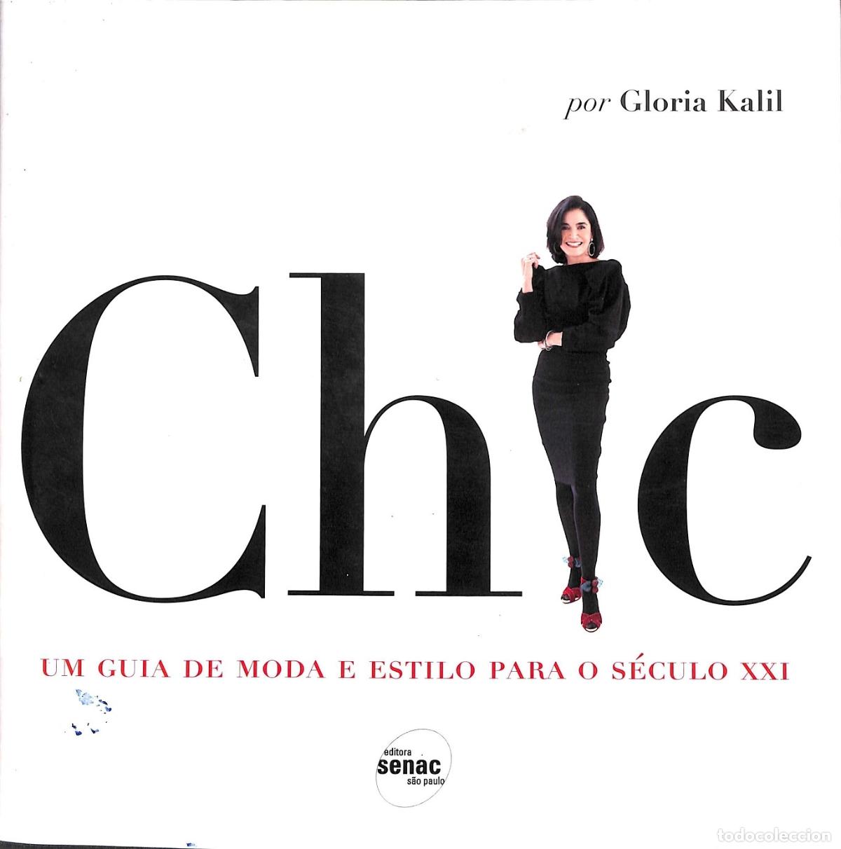 Libri di seconda mano: CHIC UM GUIA DE MODA E ESTILO PARA SECULO XXI - GLORIA KALIL - EDITORES VARIOS - 2011