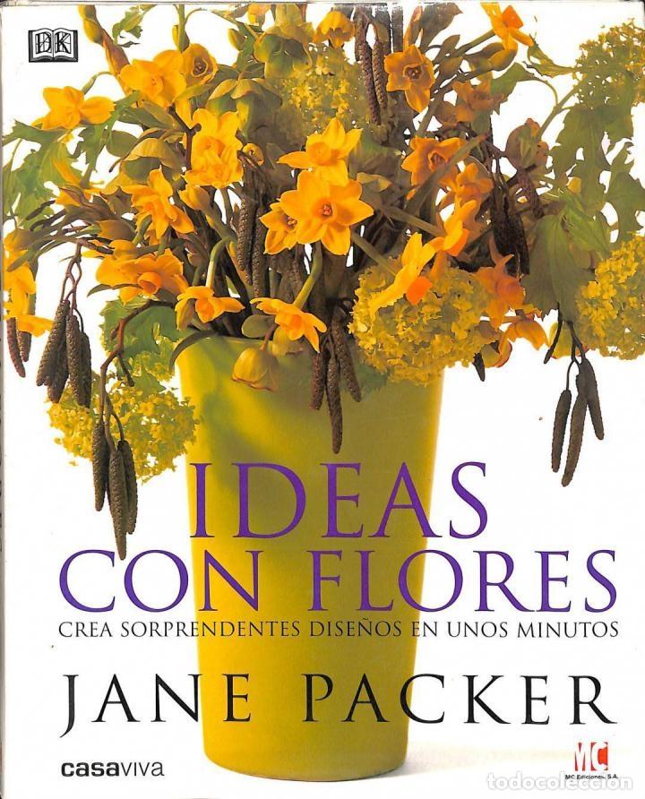 Second hand books: IDEAS CON FLORES CREA DISE&Ntilde;OS EN MINUTOS - JANE PACKER - MC EDICIONES - CASAVIVA 1998