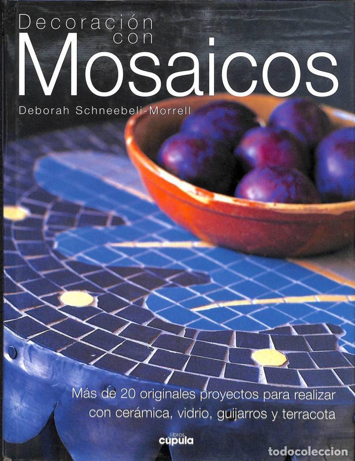 Gebrauchte B&uuml;cher: DECORACI&Oacute;N CON MOSAICOS - DEBORAH SCHNEEBELI - MORRELL - Libros C&uacute;pula - 2000