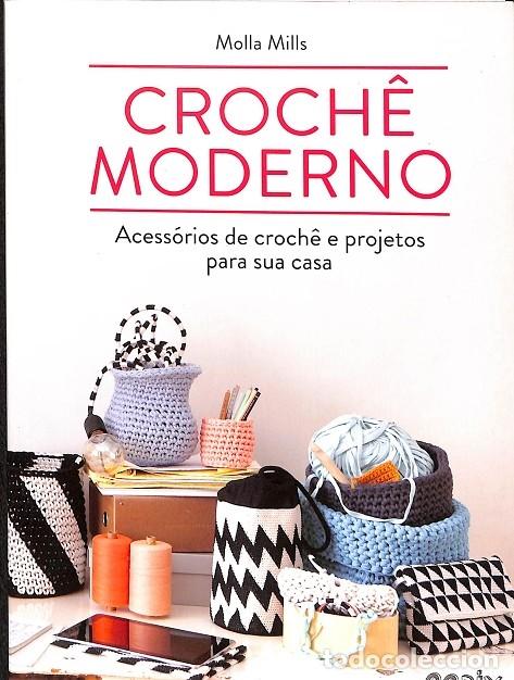 Libri di seconda mano: CROCHE MODERNO (PRECINTADO) (PORTUGU&Eacute;S) - MOLLA MILLS - GUSTAVO GILI - 2018