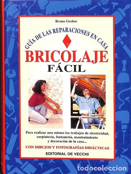 Libri di seconda mano: BRICOLAJE F&Aacute;CIL. GU&Iacute;A REPARACIONES CASA - BRUNO GRELON - DE VECCHI - 2000