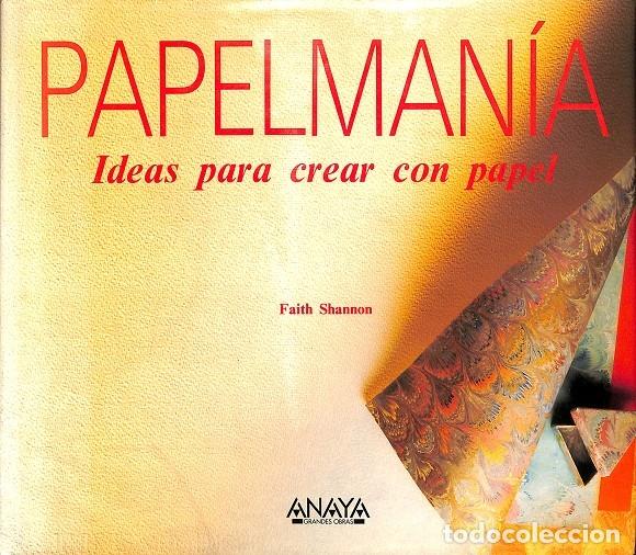 Livres d'occasion: PAPELMANIA - IDEAS PARA CREAR CON PAPEL - Faith Shannon - Anaya - 1991