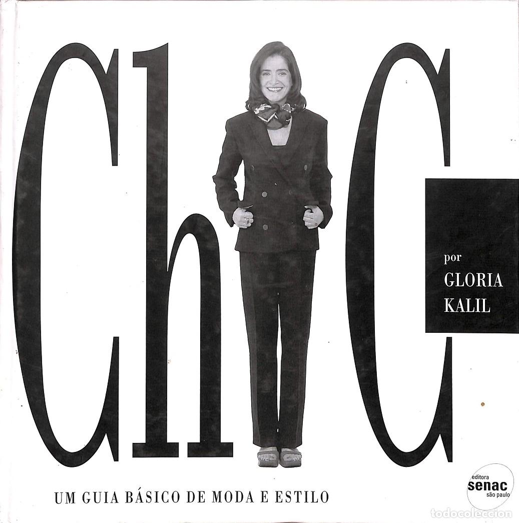 Livres d'occasion: CHIC UM GUIA BASICO DE MODA E ESTILO (PORTUGU&Eacute;S) - GLORIA KALIL - EDITORES VARIOS - 2008