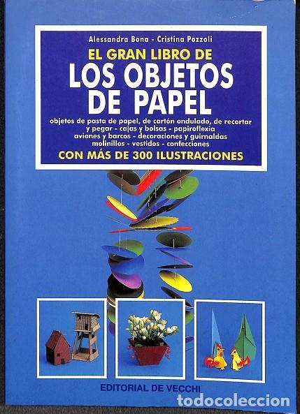 Gebrauchte B&uuml;cher: EL GRAN LIBRO DE LOS OBJETOS DE PAPEL - ALESSANDRA BONA - CRISTINA POZZOLI - DE VECCHI - 1998