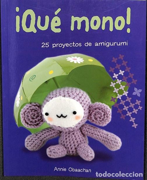 Gebrauchte B&uuml;cher: &iexcl;QUE MONO! 25 PROYECTOS AMIGURUMI - ANNIE OBAACHAN - C&Iacute;RCULO LECTORES - 2012