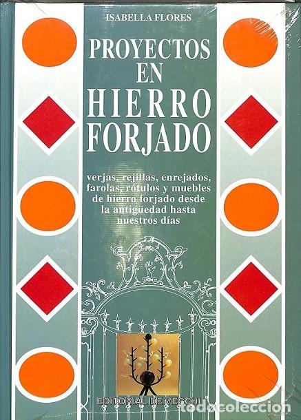 Libri di seconda mano: PROYECTOS HIERRO FORJADO (PRECINTADO) - FLORES, I. - DE VECCHI - 1998 - COLECCI&Oacute;N ARTES