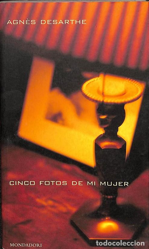 Libri di seconda mano: CINCO FOTOS DE MI MUJER - AGN&Egrave;S DESARTHE - MONDADORI - 2000
