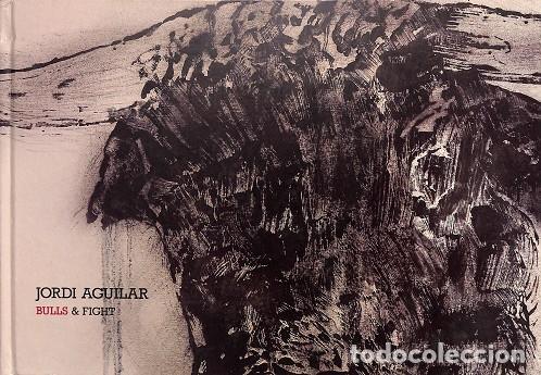 Gebrauchte B&uuml;cher: JORDI AGUILAR - BULLS & FIGHT (CATAL&Aacute;N - INGL&Eacute;S) - CRISTINA BENEJAM - EDITORES VARIOS - 2012