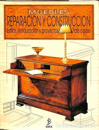 Gebrauchte B&uuml;cher: MUEBLES, REPARACI&Oacute;N Y CONSTRUCCI&Oacute;N. ESTILOS, RESTAURACI&Oacute;N Y PROYECTOS. PASO A PASO - V.V.A - IDEA BO