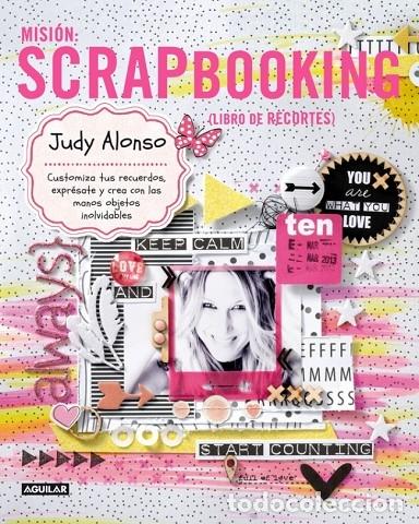 Libri di seconda mano: MISI&Oacute;N: SCRAPBOOKING - CUSTOMIZA TUS RECUERDOS - JUDY ALONSO - El Pa&iacute;s Aguilar - 2013