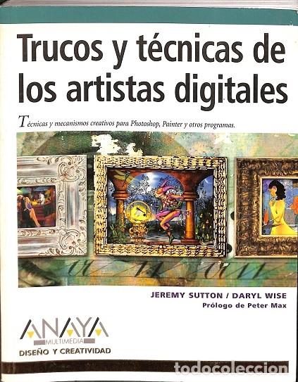 Libri di seconda mano: TRUCOS Y T&Eacute;CNICAS ARTISTAS DIGITALES - J. Sutton / D. Wise - Anaya - 2003