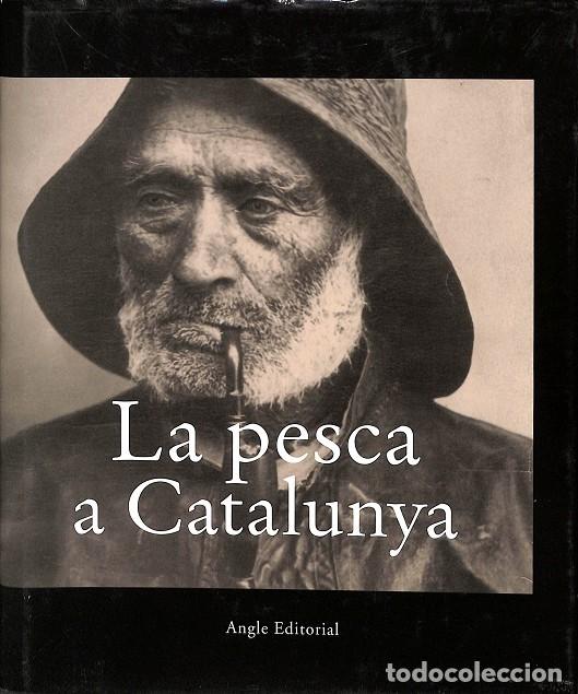 Libri di seconda mano: LA PESCA A CATALUNYA - ENRIC GARCIA - MARTA VIVES - ANGLE - 2003