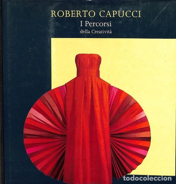 Second hand books: ROBERTO CAPUCCI: I PERCORSI DELLA CREATIVIT&Agrave; - R. Capucci - Editores Varios - 1994