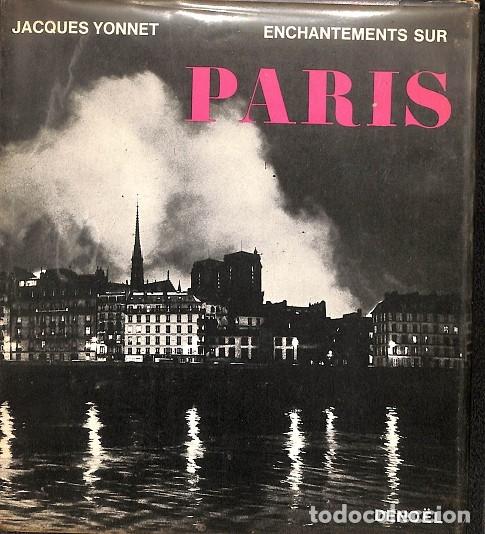 Libri di seconda mano: ENCHANTEMENTS SUR PARIS - JACQUES YONNET - &Eacute;DITIONS DENO&Euml;L - 1966