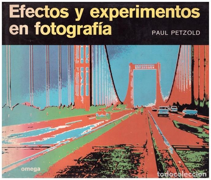 Libros de segunda mano: EFECTOS Y EXPERIMENTOS EN FOTOGRAF&Iacute;A - Foto 1