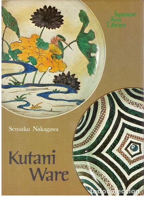 Libros de segunda mano: KUTANI WARE - Nakagawa, Sensaku - JAPANESE ARTS LIBRARY - 1982